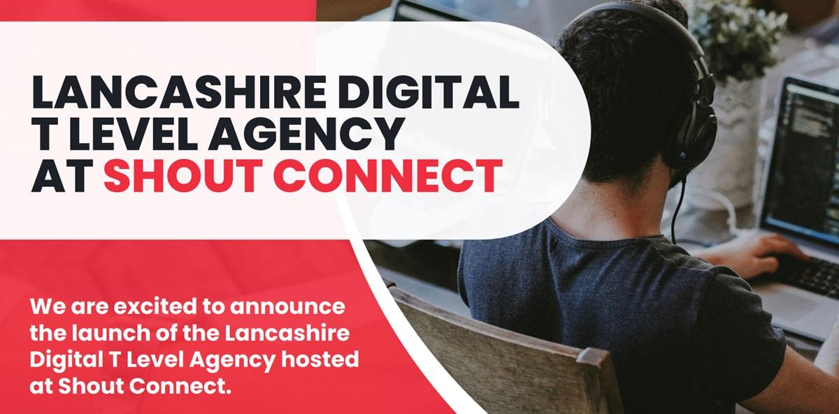 Promo with text Lancashire Digital T Level Agency at Shout Connect